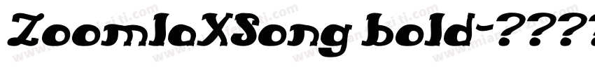 ZoomlaXSong bold字体转换